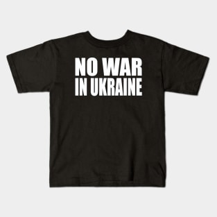 No war in Ukraine Kids T-Shirt